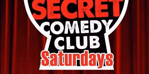 The Secret Comedy Club Saturdays