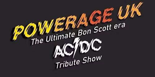 POWERAGE UK \/ The ultimate Bon Scott era AC\/DC tribute show + KANE & THE ABLES FRIDAY 17TH APRIL \u00a38
