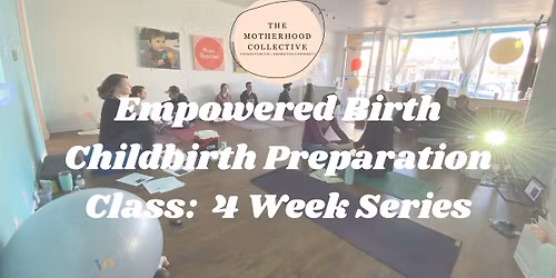 Empowered Birth Childbirth Preparation Class 4 Week Series