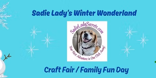Sadie Lady's Winter Wonderland Craft Fair\/ Family Day