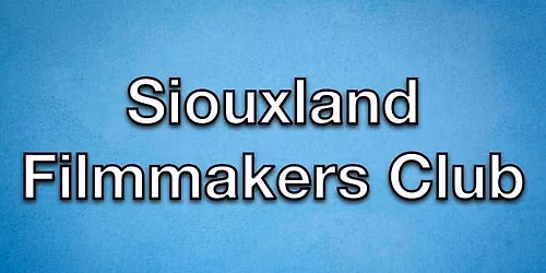Siouxland Filmmakers Club meeting