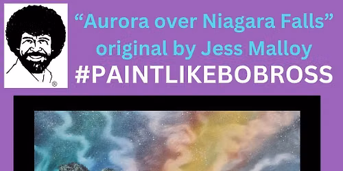 Aurora over Niagara Falls: Paint like Bob Ross \u00ae\ufe0f with certified instructor (CRI)