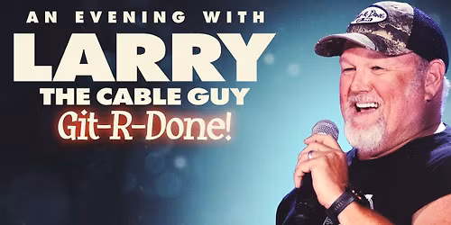 Larry the Cable Guy at Great Cedar Showroom at Foxwoods Casino