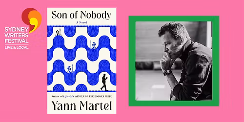 Yann Martel: Son of Nobody-Sydney Writer's Festival Live-Woodcroft Library