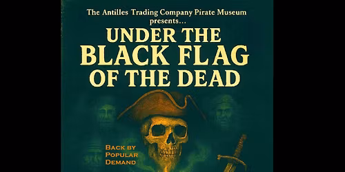 Under the Black Flag of the Dead - Haunted Pirate Museum & Theatrical Pirate S\u00e9ance Experience