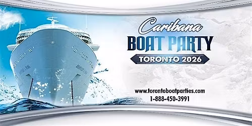 CARIBANA BOAT PARTY TORONTO 2026 | TICKETS STARTING AT $25 | OFFICIAL PARTY