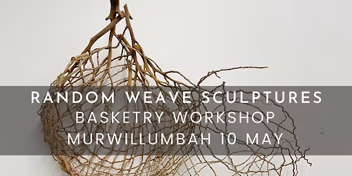 Random Weave Sculptures Workshop - Murwillumbah