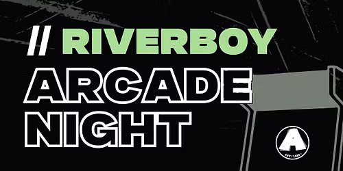 SOSRIVERBOY Presents: Arcade Night + Game Tournament
