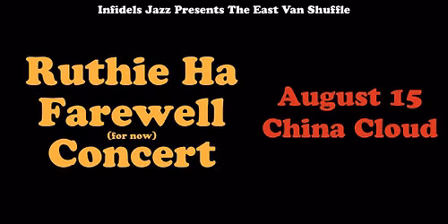 Infidels Jazz Presents: Ruthie Ha Farewell (for now) Concert at China Cloud