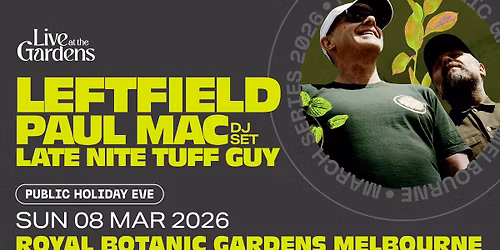 Leftfield w\/ Paul Mac (DJ set) & Late Nite Tuff Guy (*All Ages)