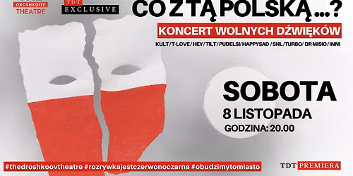 CO Z T\u0104 POLSK\u0104 ...? KONCERT WOLNYCH D\u0179WI\u0118K\u00d3W - TDT PREMIERA + AFTER PARTY