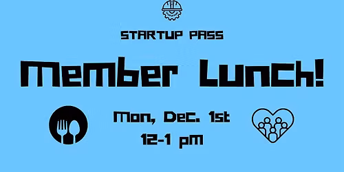 Startup Pass Member Lunch!