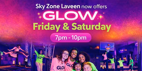 GLOW Party at Sky Zone Laveen - Friday & Saturday 7-10pm