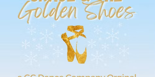 Grace and the Golden Shoes - GC Dance Company