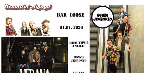Bar Loose 01.07.2026 Beautiful Animal, Verana & Gonzo Jimbonzo