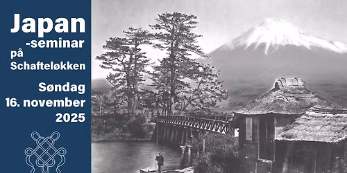 Japan-seminar p\u00e5 Schaftel\u00f8kken HUSK p\u00e5melding!