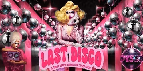LAST DISCO: A Drag Queen Afternoon Party @ DysCo, Liverpool SATURDAY 5TH SEPTEMBER