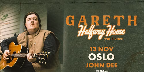 Gareth: Halfway Home Tour 2026 \/ John Dee \/ Pres. av Live Nation
