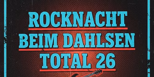 Freitag Rock Nacht beim Dahlsen total 2026 mit Treibsand-Rock