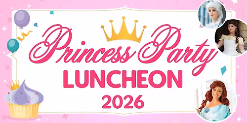 The Bavarian Inn Restaurant Presents: A Princess Party Luncheon