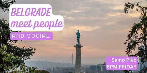 Belgrade Social and Language Exchange (Make New Friends) \u2728