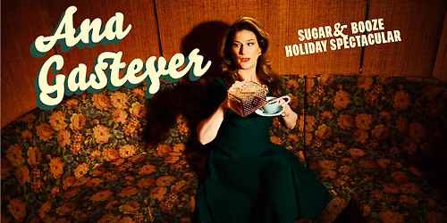 Ana Gasteyer - Sugar & Booze Holiday Spectacular