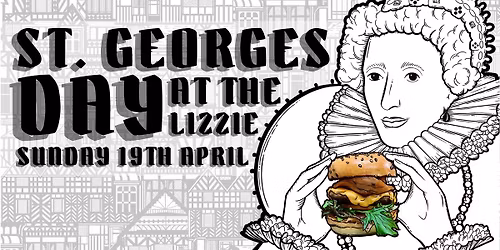 ST. GEORGES DAY AT THE LIZZIE