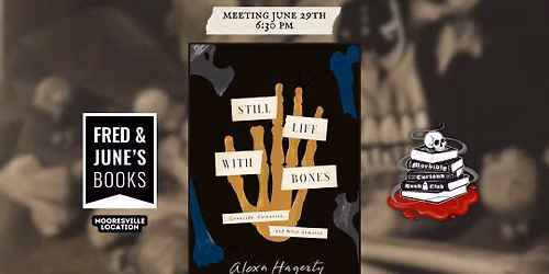 DIFF LOCATION! (Read more below) Morbidly Curious Mooresville June Mtg "STILL LIFE WITH BONES"