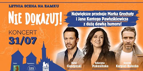 NIE DOKAZUJ! Najwi\u0119ksze przeboje Marka Grechuty i Jana K. Pawlu\u015bkiewicza \u25cf koncert \/\/ Zamek Reszel