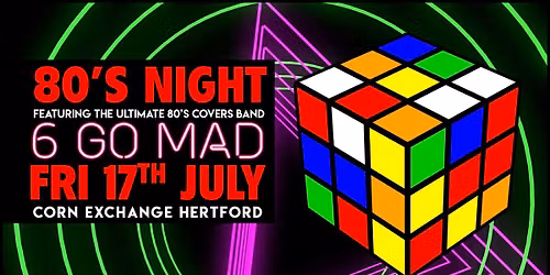 80s Night ft Six Go Mad | Corn Exchange, Hertford