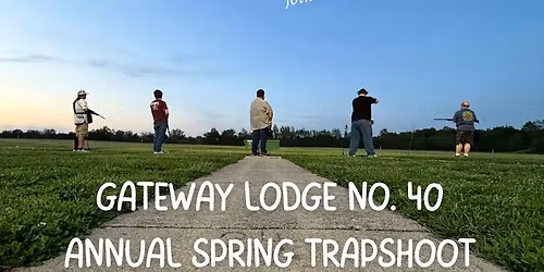 Gateway Lodge No 40 Spring 2026 Trap Shoot