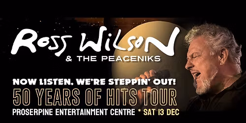 Ross Wilson & The Peaceniks - Now Listen! We’re Steppin’ Out! - 50 Years Of Hits Tour