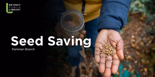 Seed Saving @ Parkman Branch