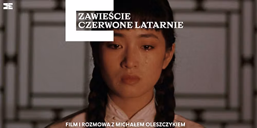 \ud83c\udfee \u201eZwie\u015bcie czerwone latarnie\u201d (re\u017c. Zhang Yimou) i rozmowa z Micha\u0142em Oleszczykiem