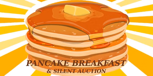 Pancake Breakfast & Silent Auction