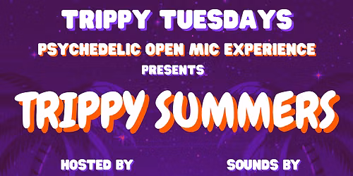 Trippy Summers: Psychedelic Open Mic Experience