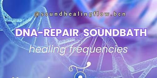 DNA- Repair Sound Bath - Your DNA loves good vibrations!