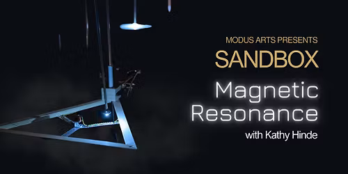 Sandbox: Magnetic Resonance with Kathy Hinde