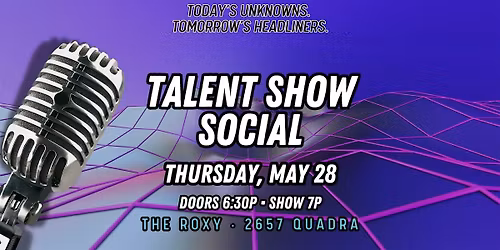 The Roxy's Talent Show Social