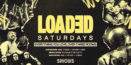 Loaded Saturdays @ Snobs - 4th July