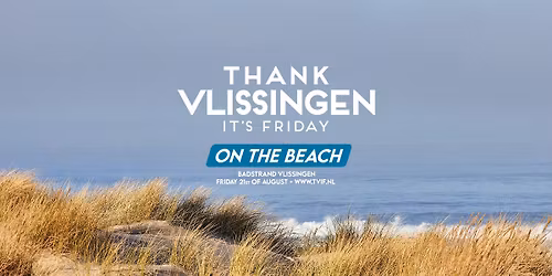 Thank Vlissingen It's Friday | On The Beach