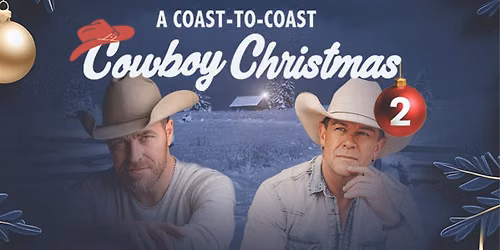 COAST-TO-COAST COWBOY CHRISTMAS 2 starring George Canyon & Aaron Pritchett