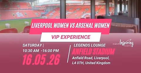 Liverpool Women vs Arsenal Women \u2013 VIP Experience