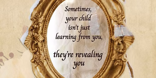 The Hidden Mirror of Parenting