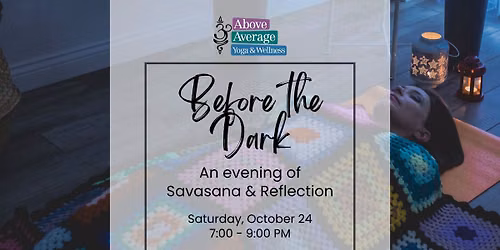 Before the Dark: An evening of Savasana & Reflection