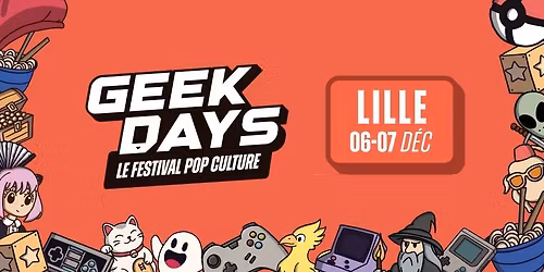 Geek Days de Lille \ud83c\udf39