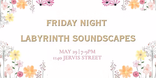 Friday Night Labyrinth Soundscapes
