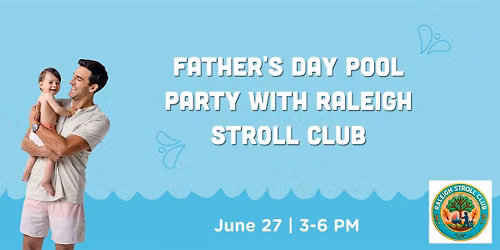 Father's Day Pool Party and Celebration of Raleigh Stroll Club!