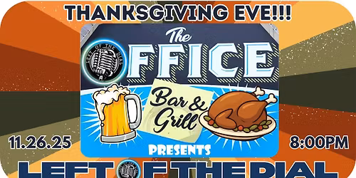 THANKSG"EVE"ING with LEFT OF THE DIAL - LIVE! FROM THE OFFICE BAR & GRILL - PASADENA, MD