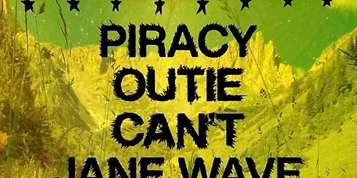 Can't, Outie, Piracy, Jane Wave